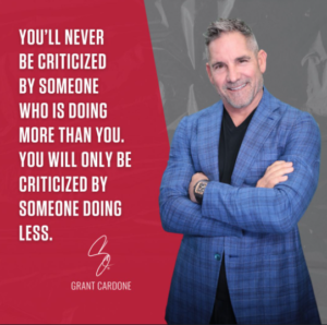 You’ll Never Be Criticized by Someone Who is Doing More Than You. You Will Only be Criticized by Someone Doing Less.